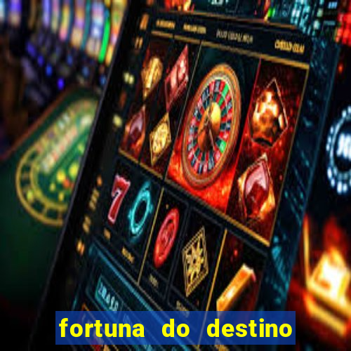 fortuna do destino fortuna do dentinho